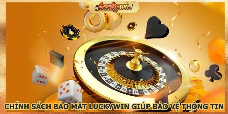 Chính Sách Bảo Mật Luckywin | An Toàn Tuyệt Đối 1 Bảo mật là yếu tố bảo vệ thông tin cá nhân