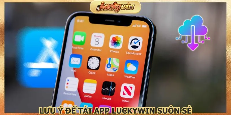 Quy trình tải app Luckywin dễ hiểu và bảo mật cao