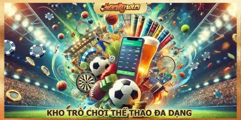 Kho trò chơi đa dạng để bạn lựa chọn theo sở thích 